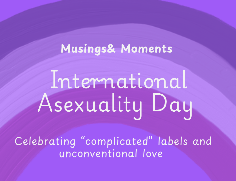 Celebrating complicated labels and unconventional love this International Asexuality Day