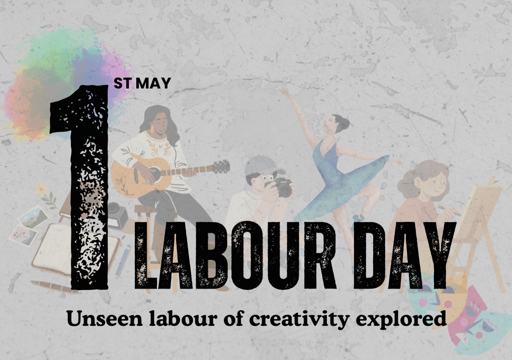 International Labour Day : The unseen and undervalued labour of creativity revealed